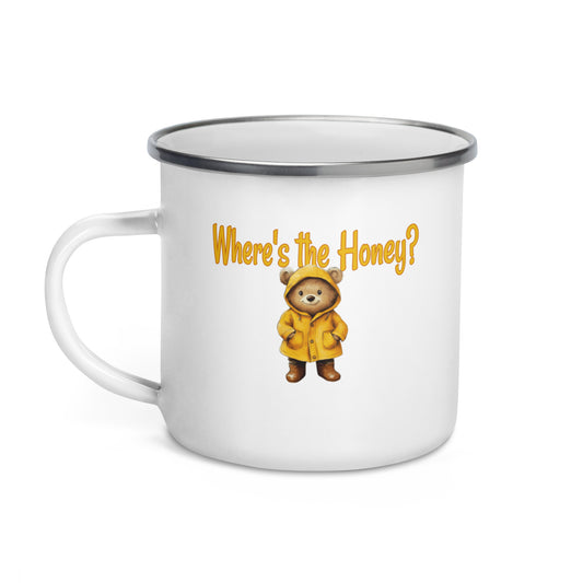 A white enamel camp mug with a silver metal rim, featuring a cute cartoon teddy bear in a yellow raincoat and the text 'Where's the Honey?' printed on the front.