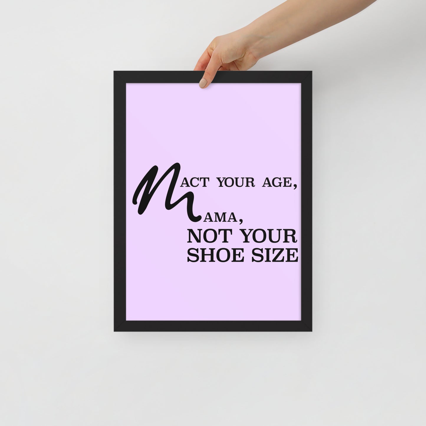 Framed purple and black typography poster with the lyrics 'Act Your Age Mama' on premium satin paper.
