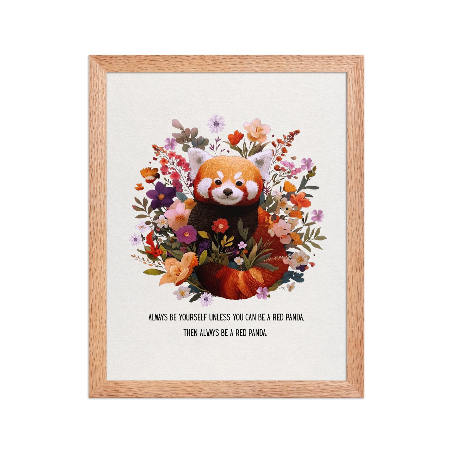 Framed red panda art poster with botanical illustrations and humorous quote. Ayous wood frame (.75″). High-quality matte paper. Artistic home decor by Sweet & Savage.