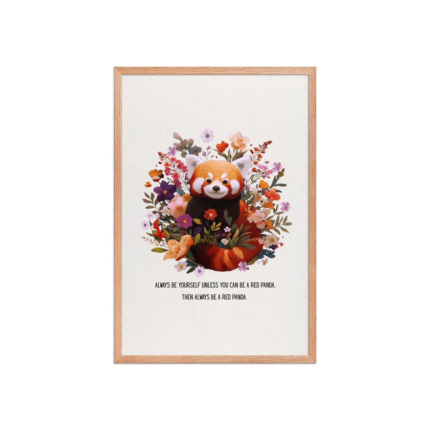 Framed red panda art poster with botanical illustrations and humorous quote. Ayous wood frame (.75″). High-quality matte paper. Artistic home decor by Sweet & Savage.